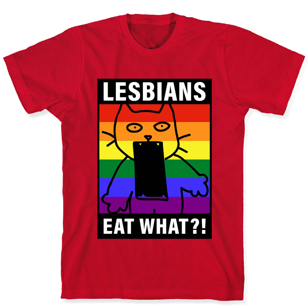 Lesbians Eat What?! T-Shirt