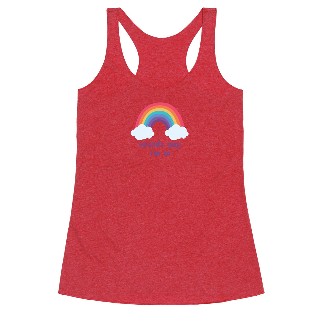 Sounds Gay, Im In Racerback Tank