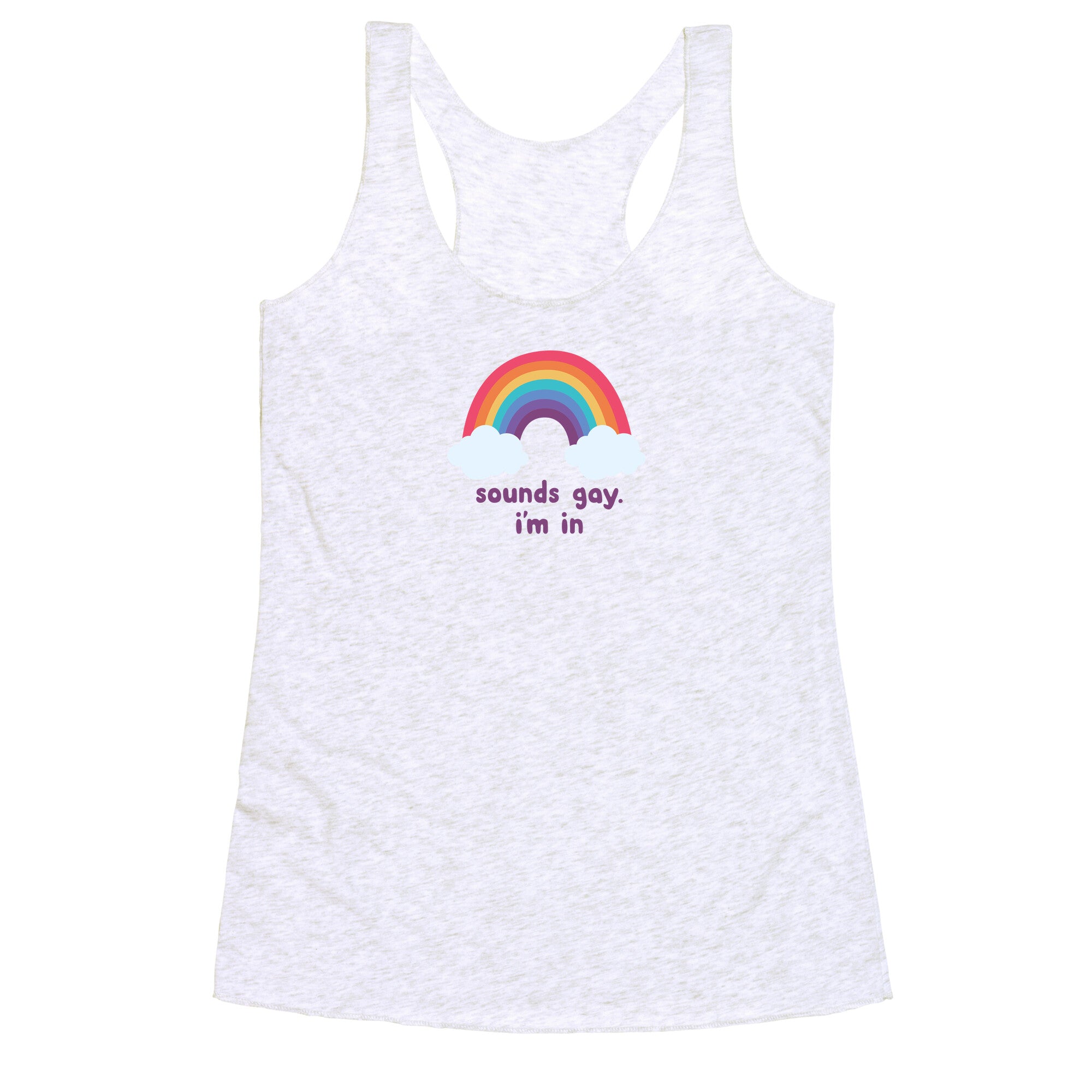 Sounds Gay, Im In Racerback Tank