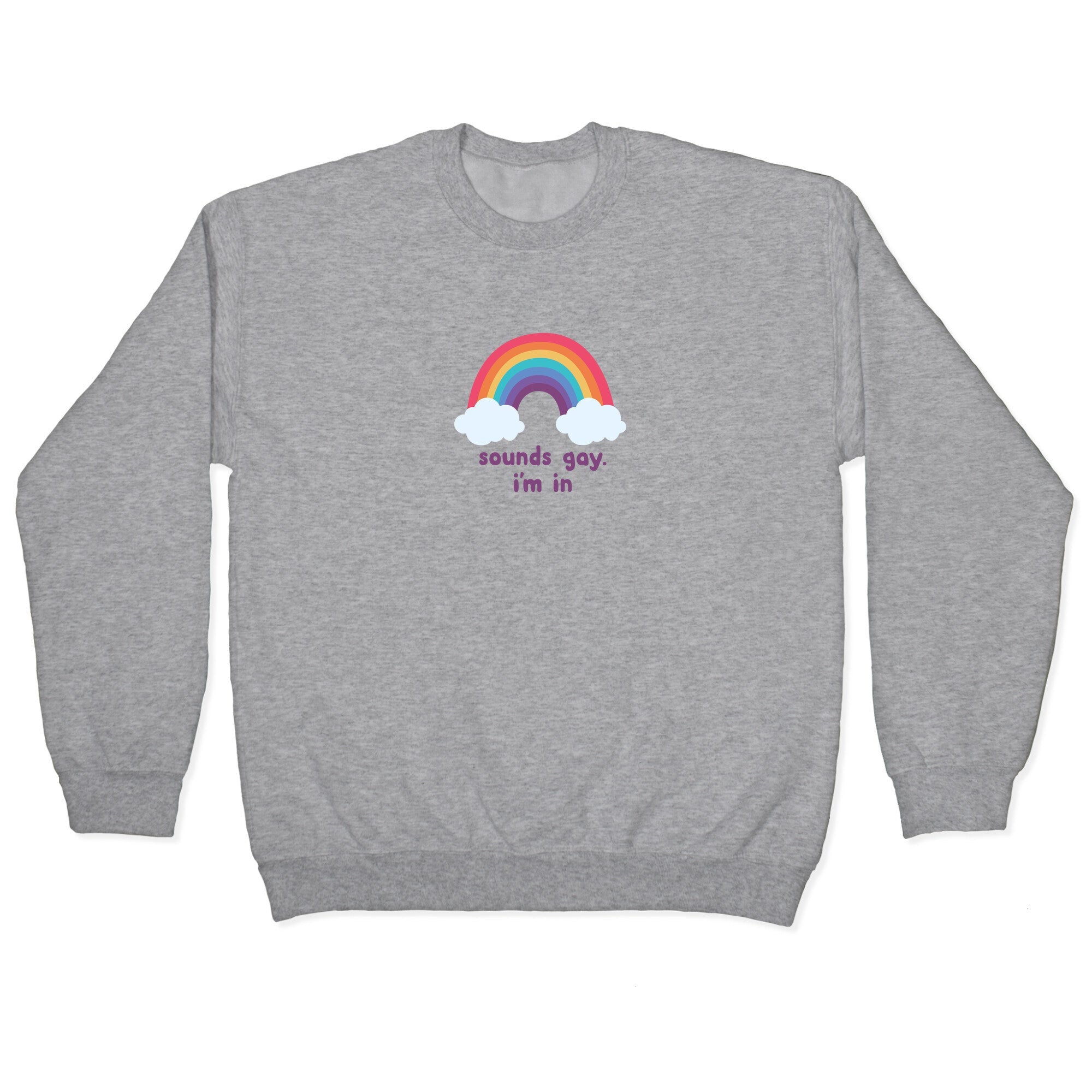 Sounds Gay, Im In Crewneck Sweatshirt