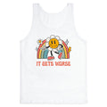 It Gets Worse Tank Top