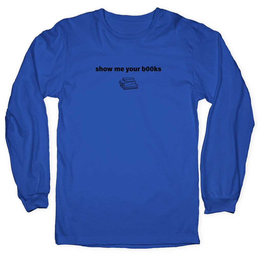 Show Me Your Books Longsleeve Tee