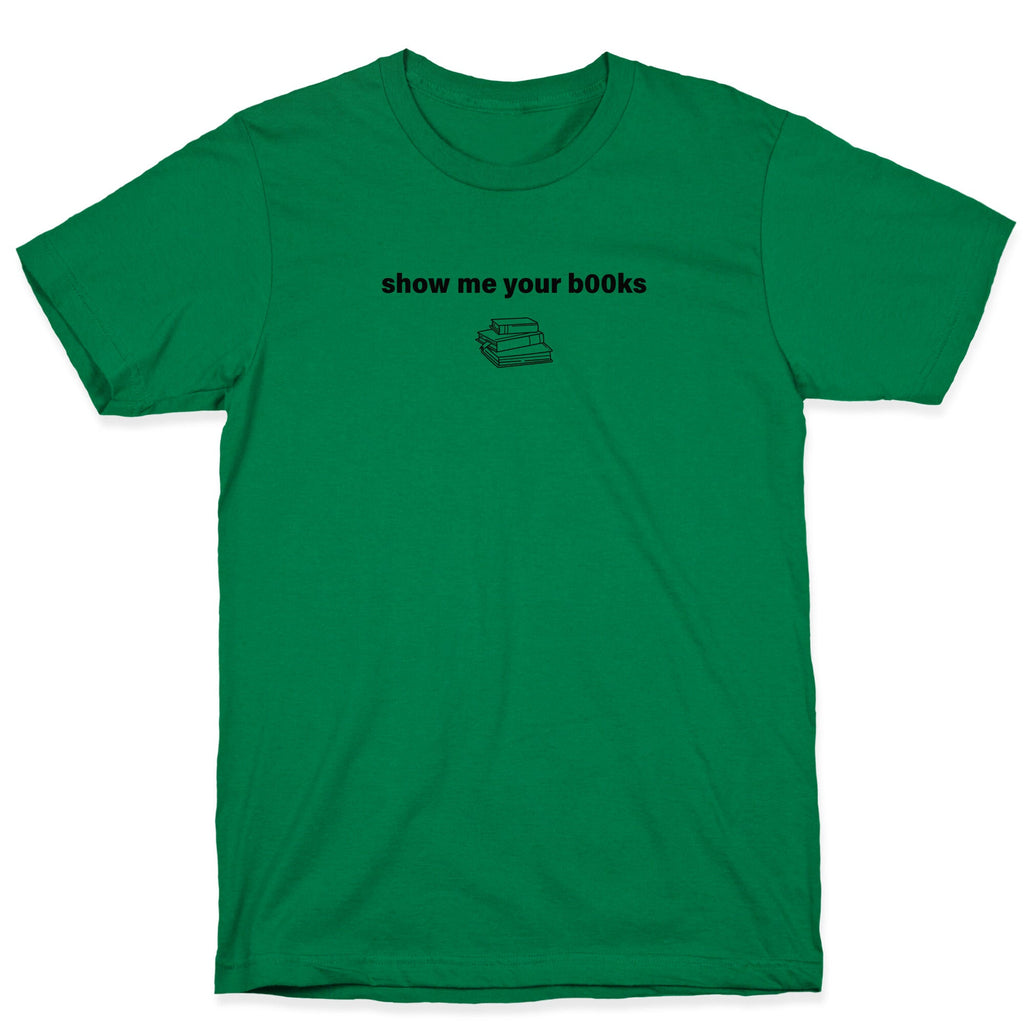 Show Me Your Books T-Shirt