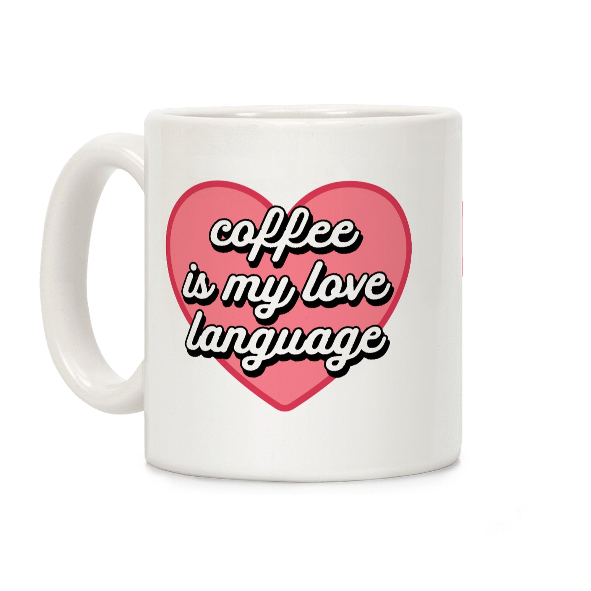 Coffee Is My Love Language Coffee Mug