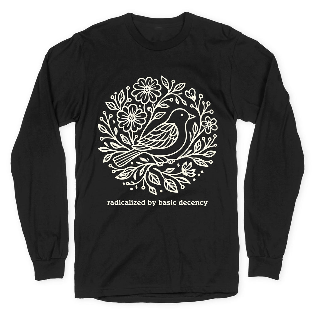 Radicalized By Basic Decency Longsleeve Tee