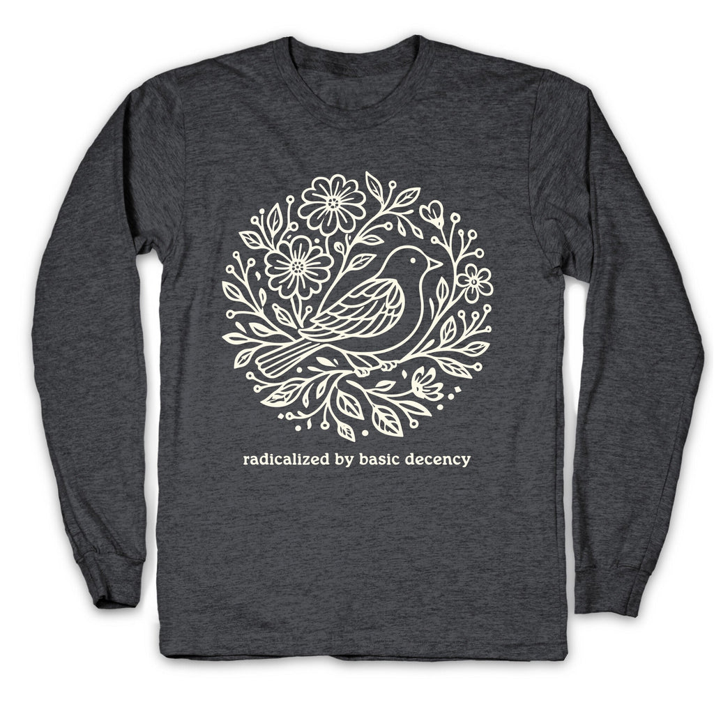 Radicalized By Basic Decency Longsleeve Tee