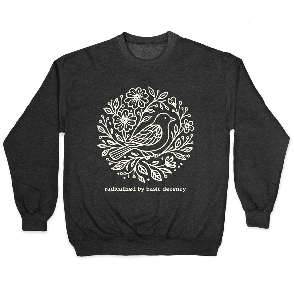 Radicalized By Basic Decency Crewneck Sweatshirt