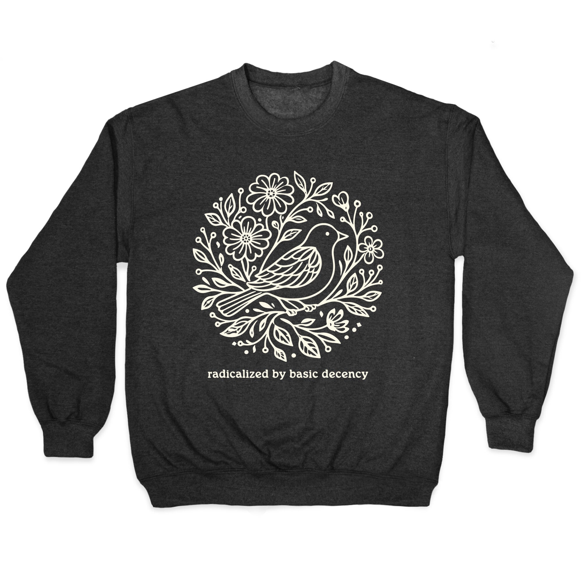 Radicalized By Basic Decency Crewneck Sweatshirt