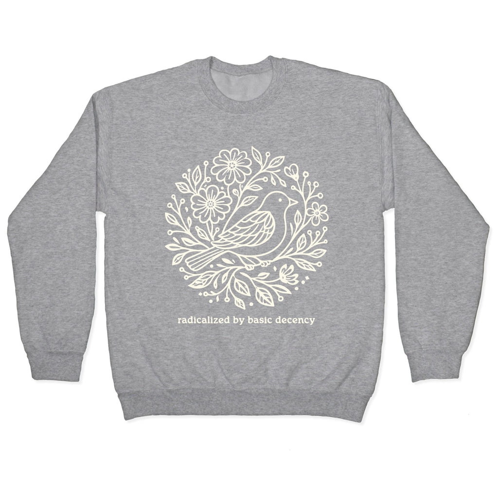 Radicalized By Basic Decency Crewneck Sweatshirt