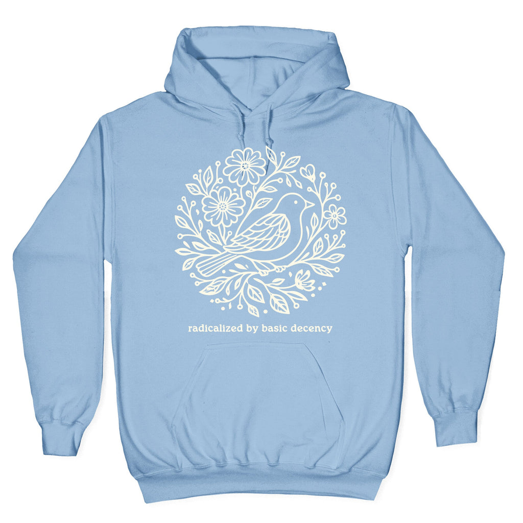 Radicalized By Basic Decency Hoodie