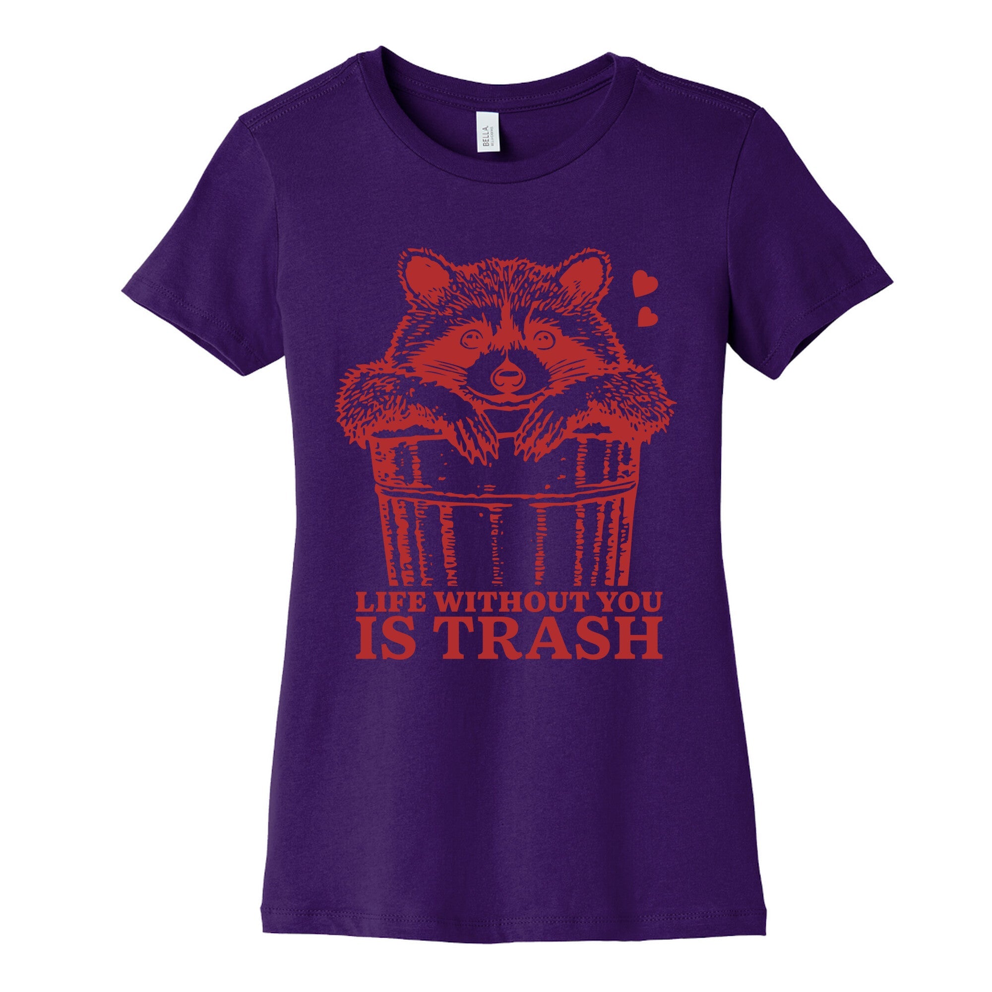 Life Without You Is Trash Womens Cotton Tee