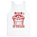 Life Without You Is Trash Tank Top