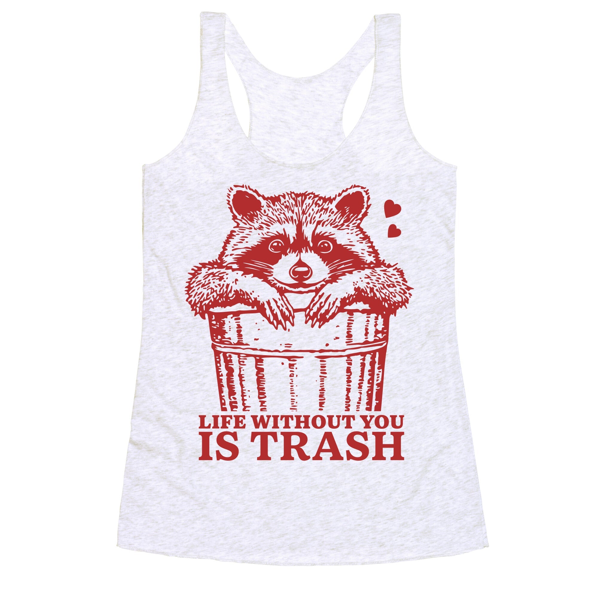Life Without You Is Trash Racerback Tank