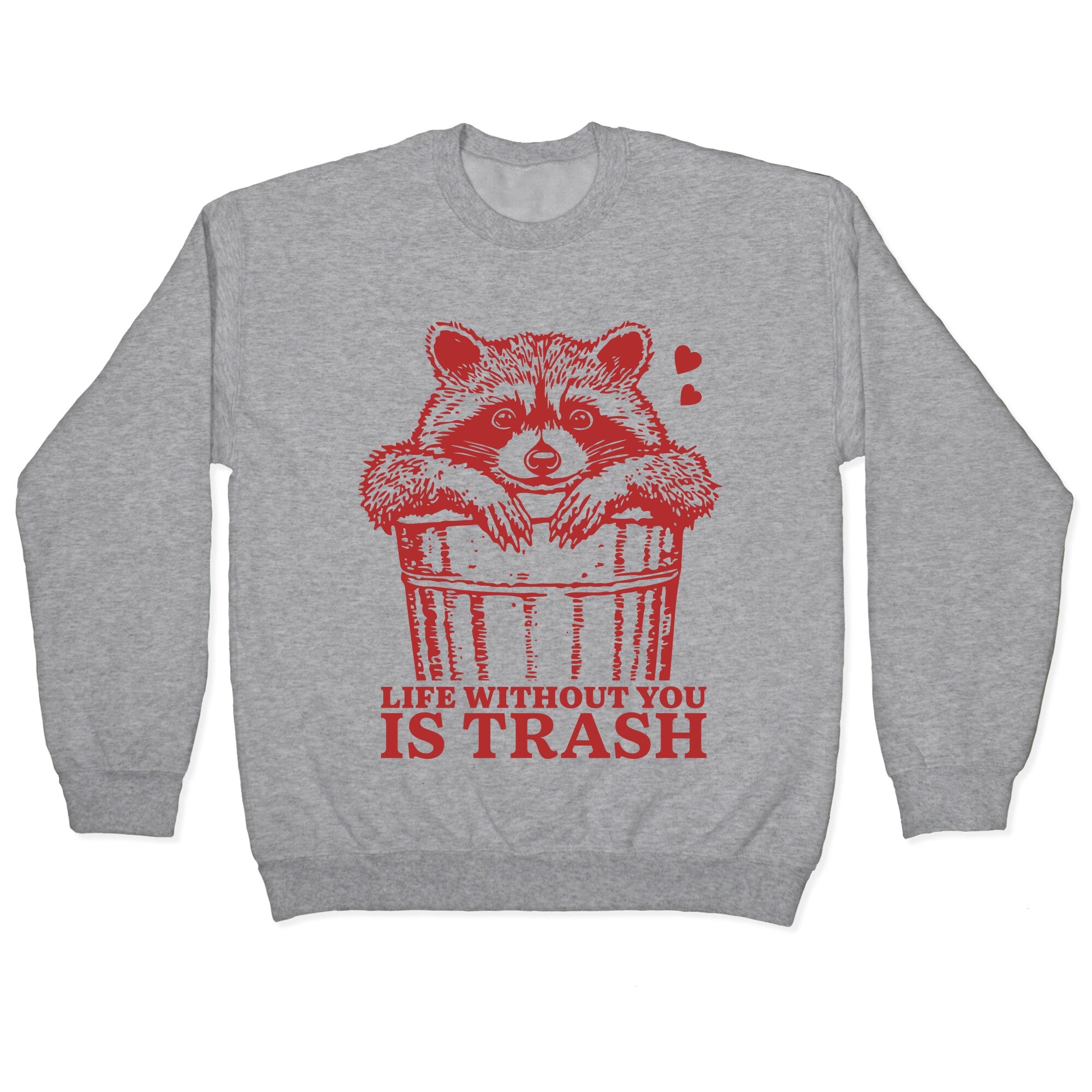 Life Without You Is Trash Crewneck Sweatshirt