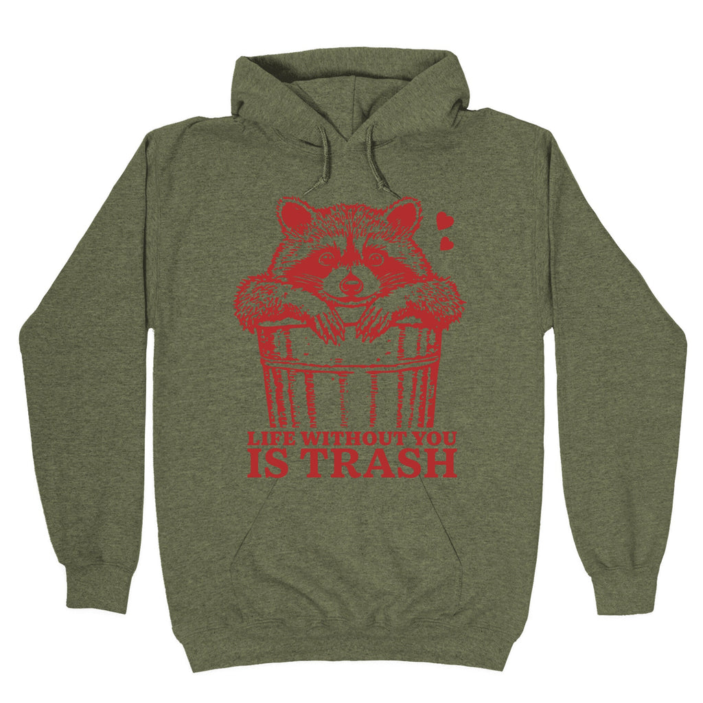 Life Without You Is Trash Hoodie
