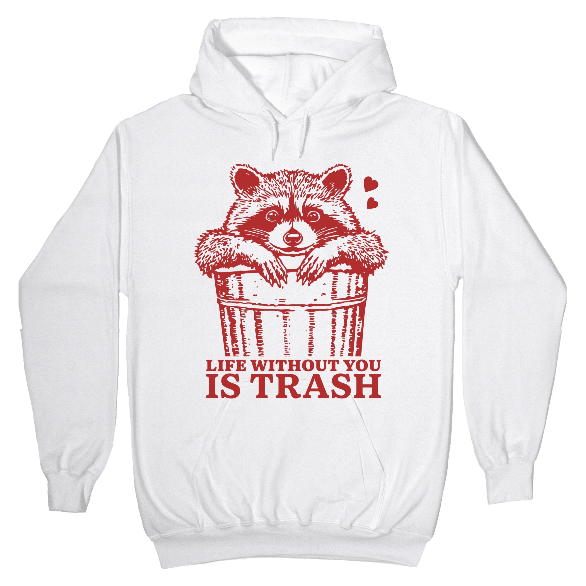 Life Without You Is Trash Hoodie