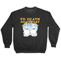 Til Death Do Us Party Crewneck Sweatshirt