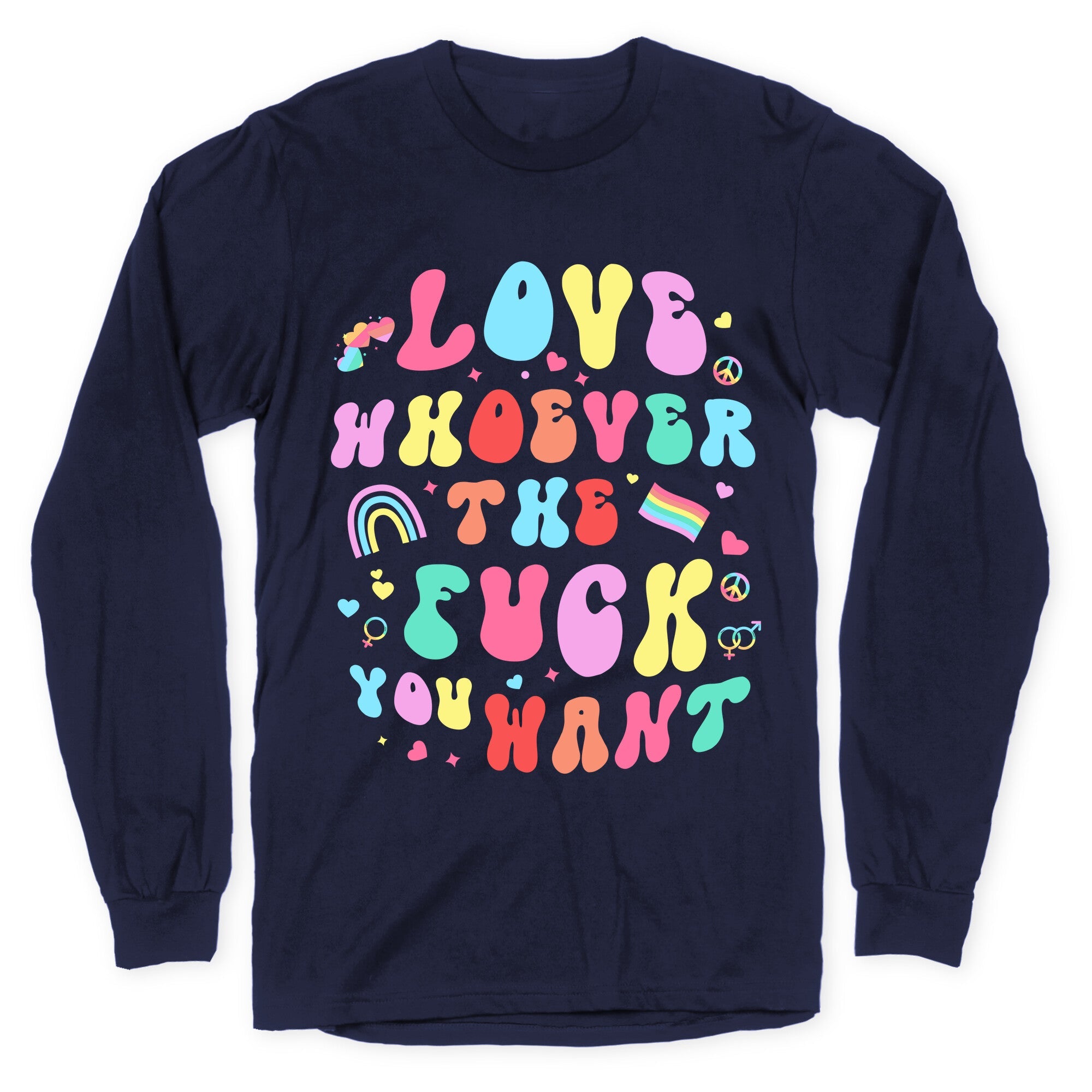 Love Whoever The F You Want Longsleeve Tee