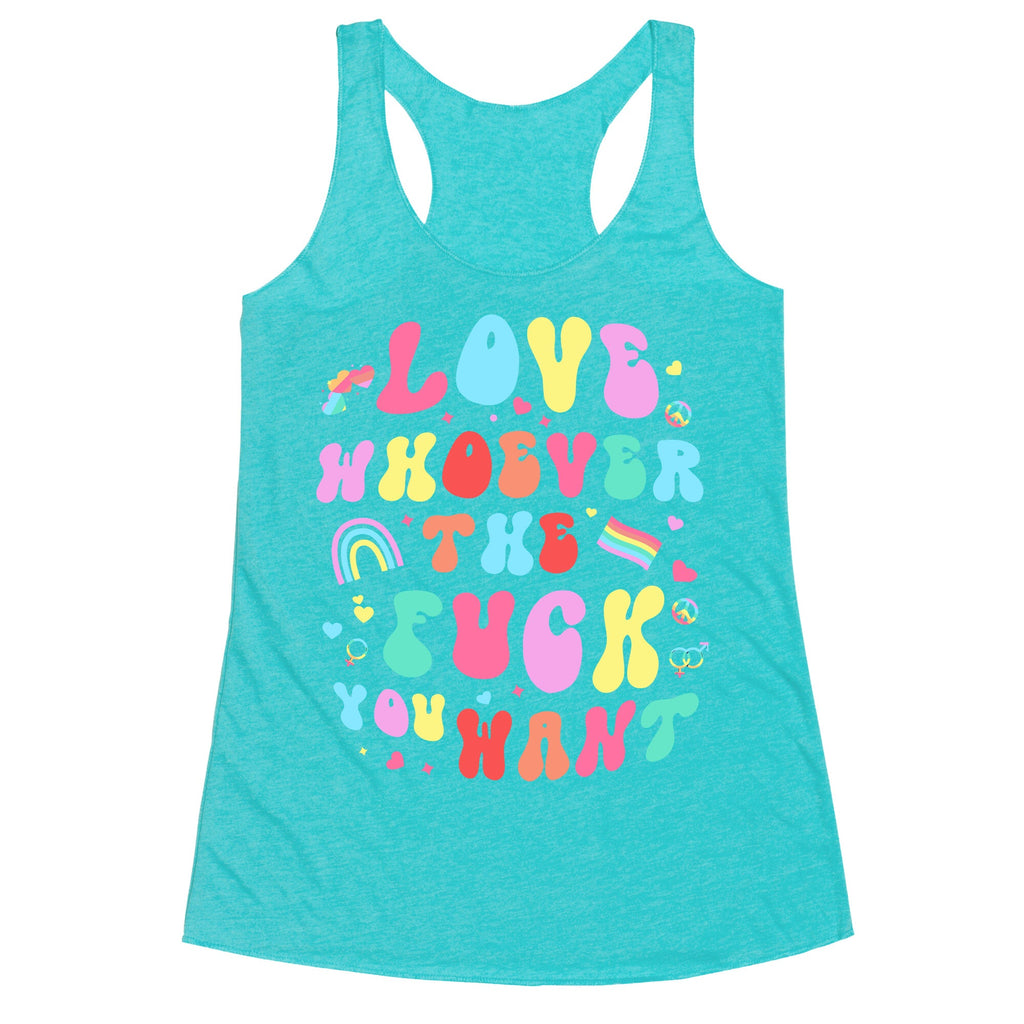 Love Whoever The F You Want Racerback Tank