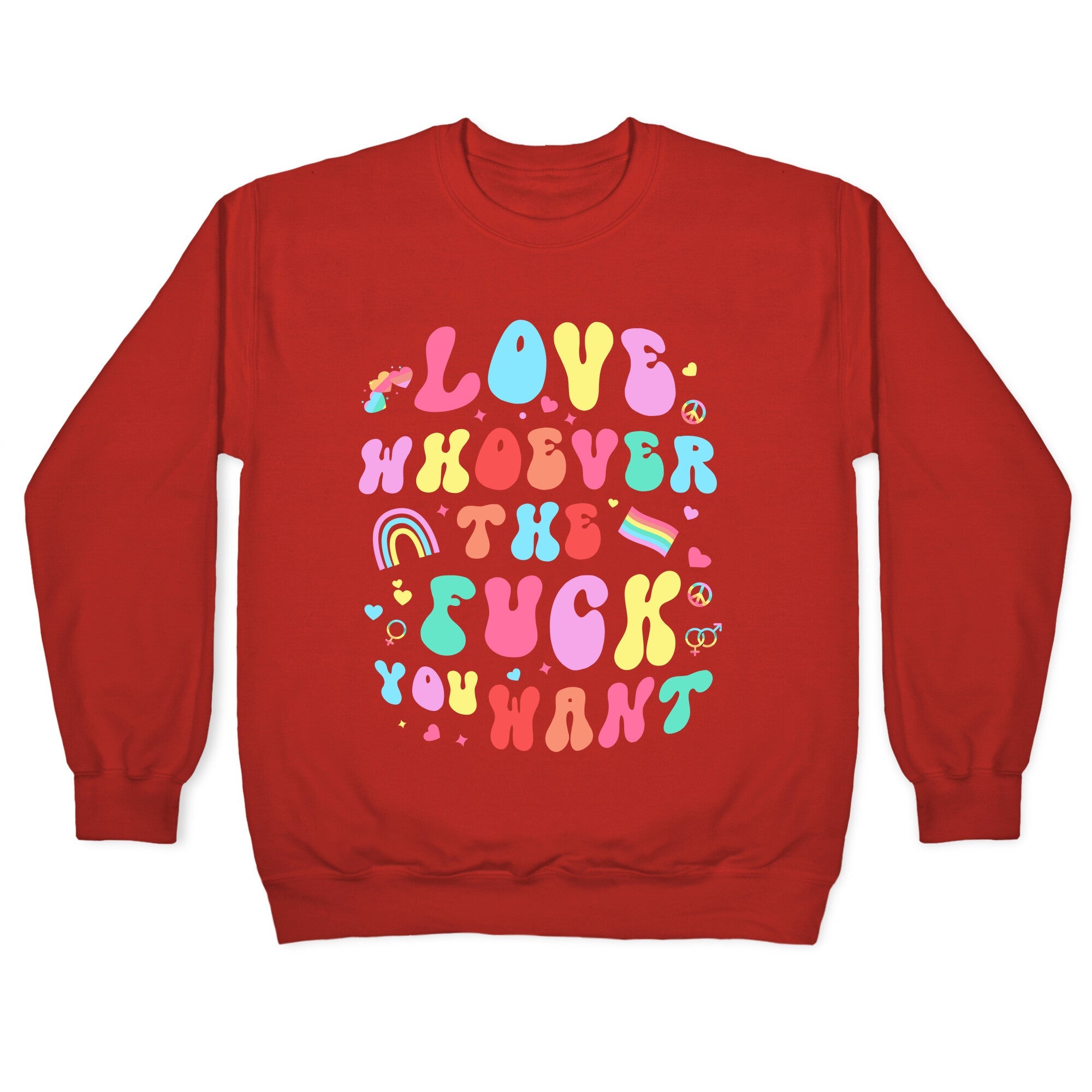 Love Whoever The F You Want Crewneck Sweatshirt