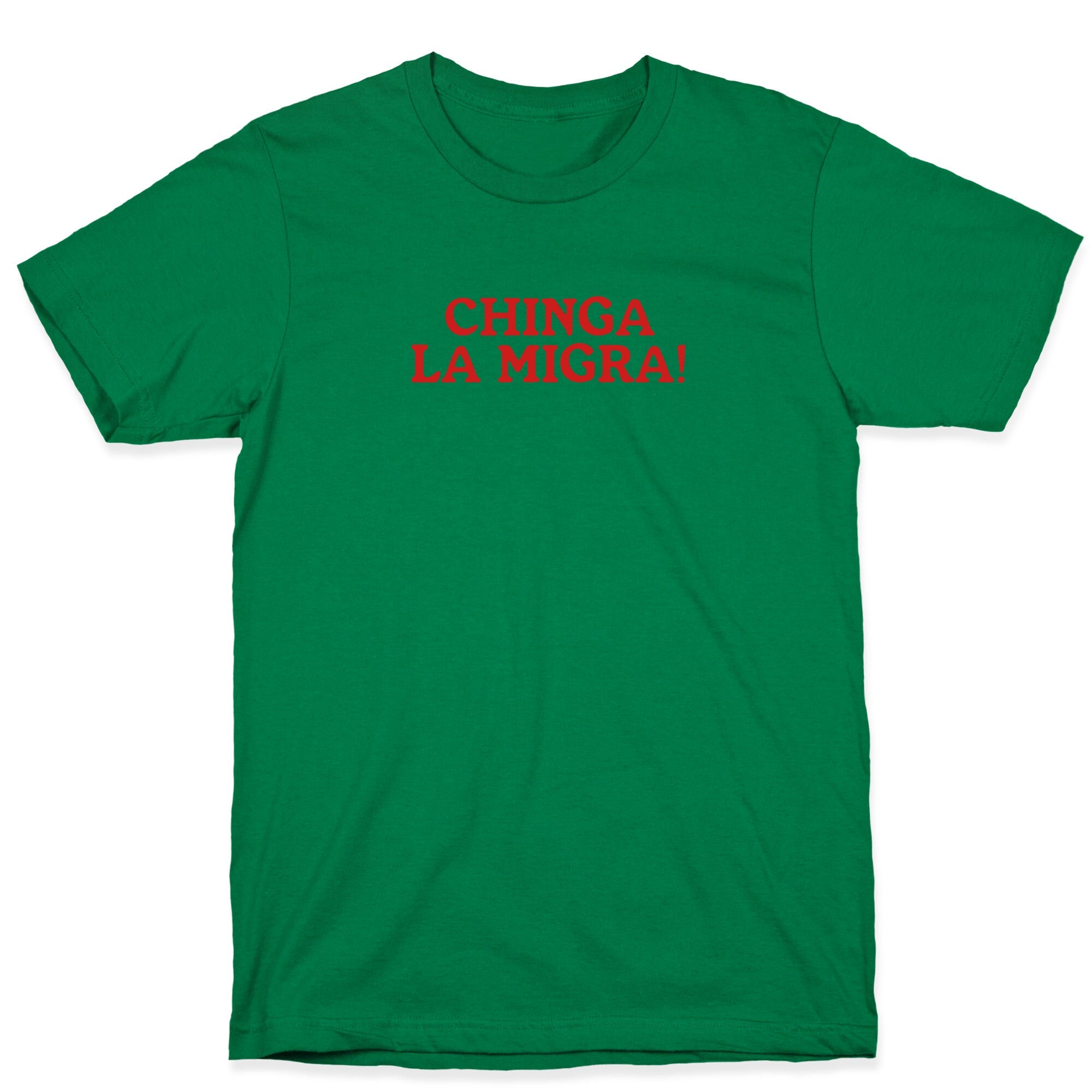 Chinga La Migra T-Shirt