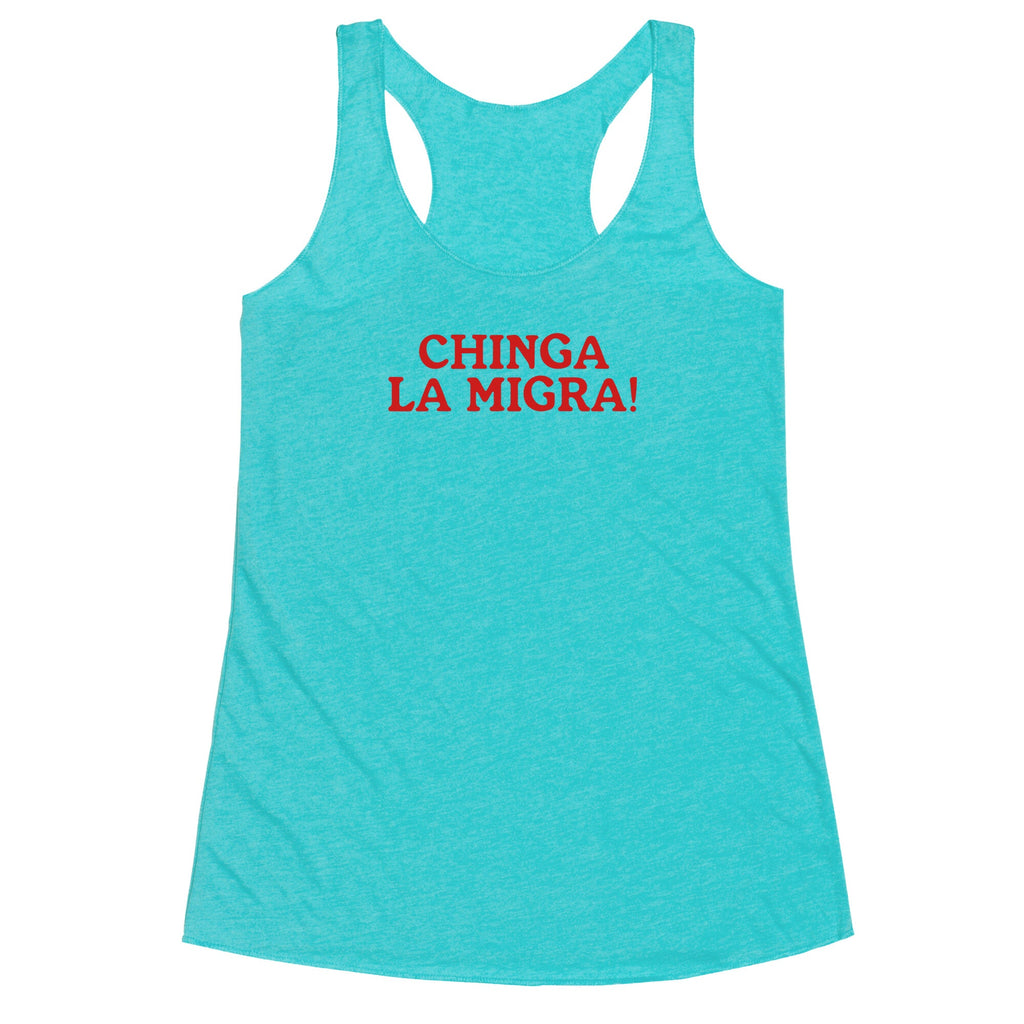 Chinga La Migra Racerback Tank