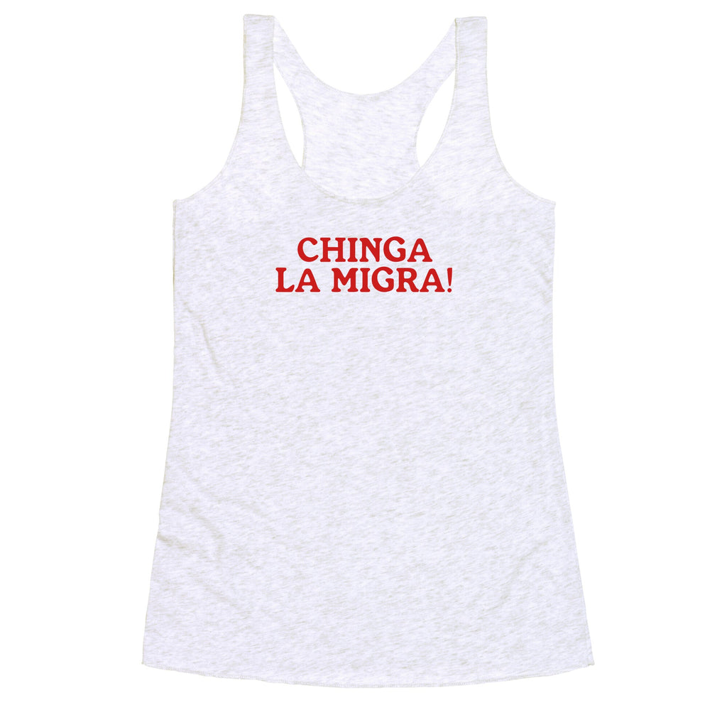 Chinga La Migra Racerback Tank