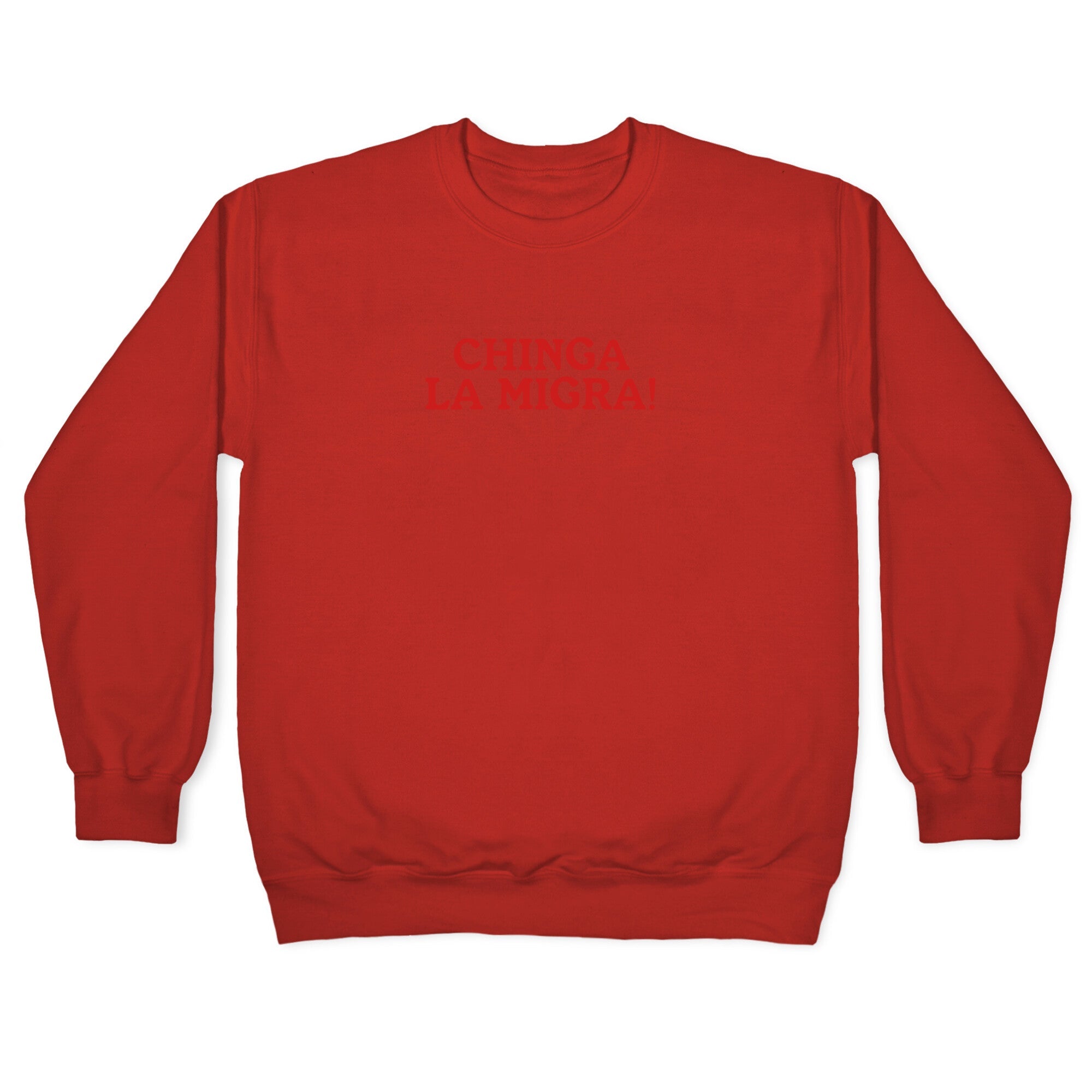 Chinga La Migra Crewneck Sweatshirt