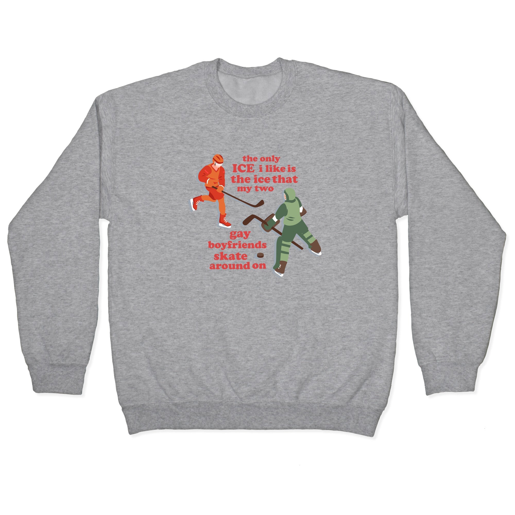 The Only Ice I Like Crewneck Sweatshirt