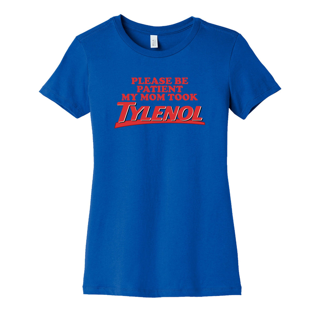 My Mom Took Tylenol Womens Cotton Tee