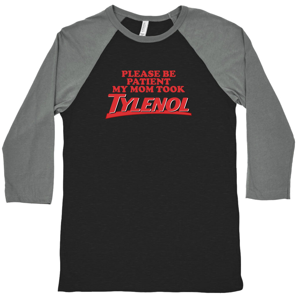 My Mom Took Tylenol Baseball Tee