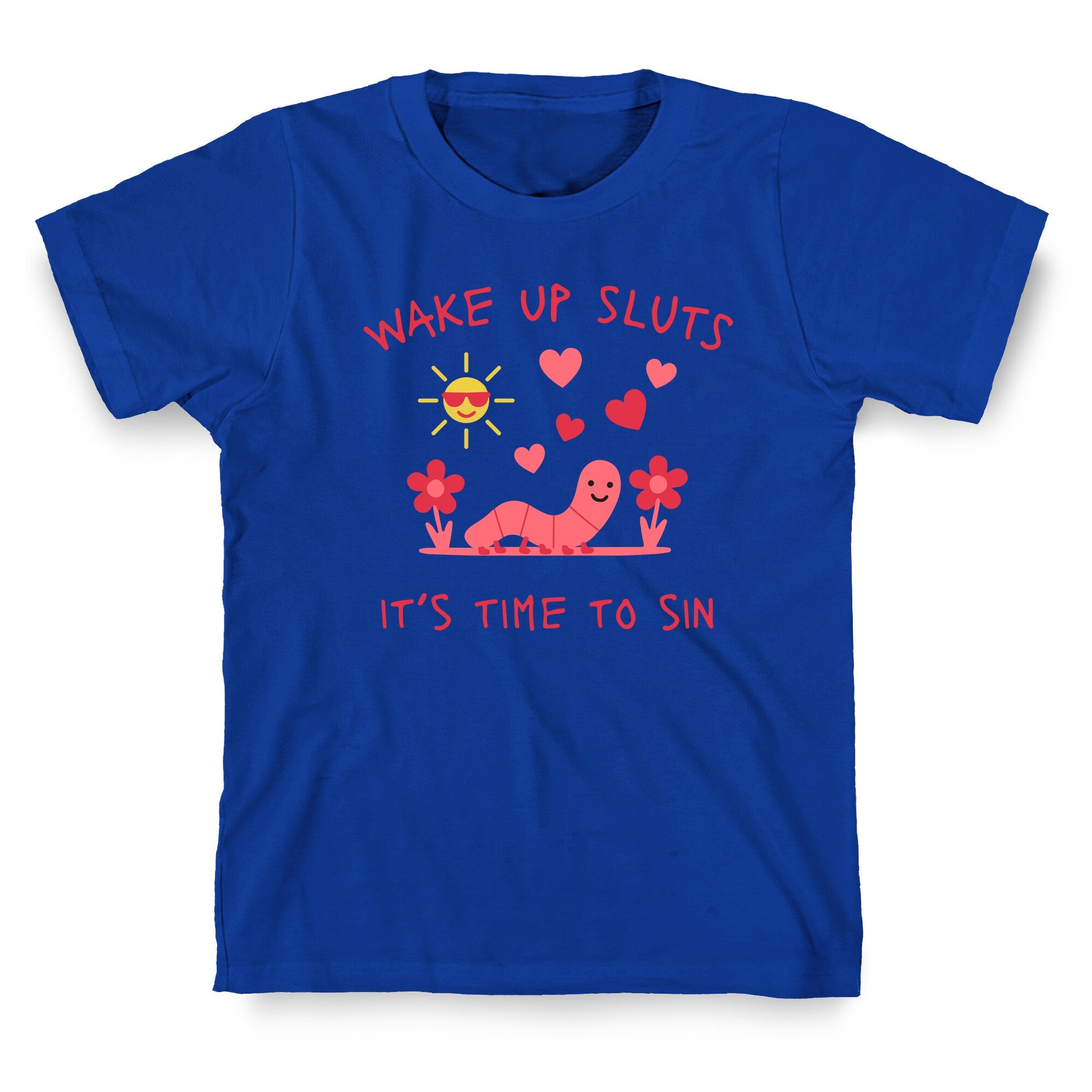 Wake Up Sluts Valentines Edition T-Shirt