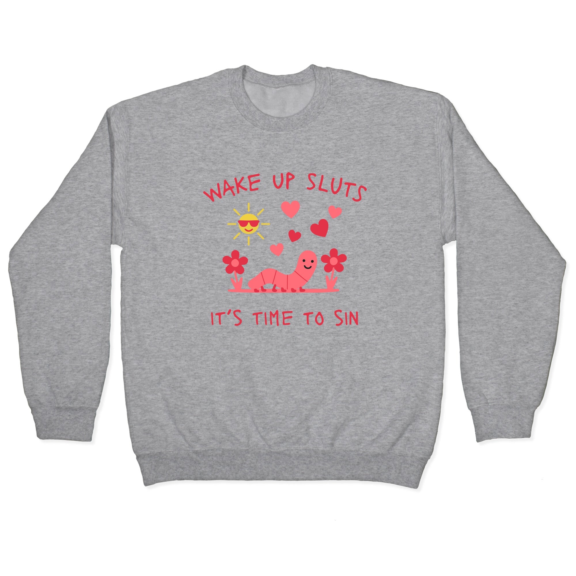 Wake Up Sluts Valentines Edition Crewneck Sweatshirt