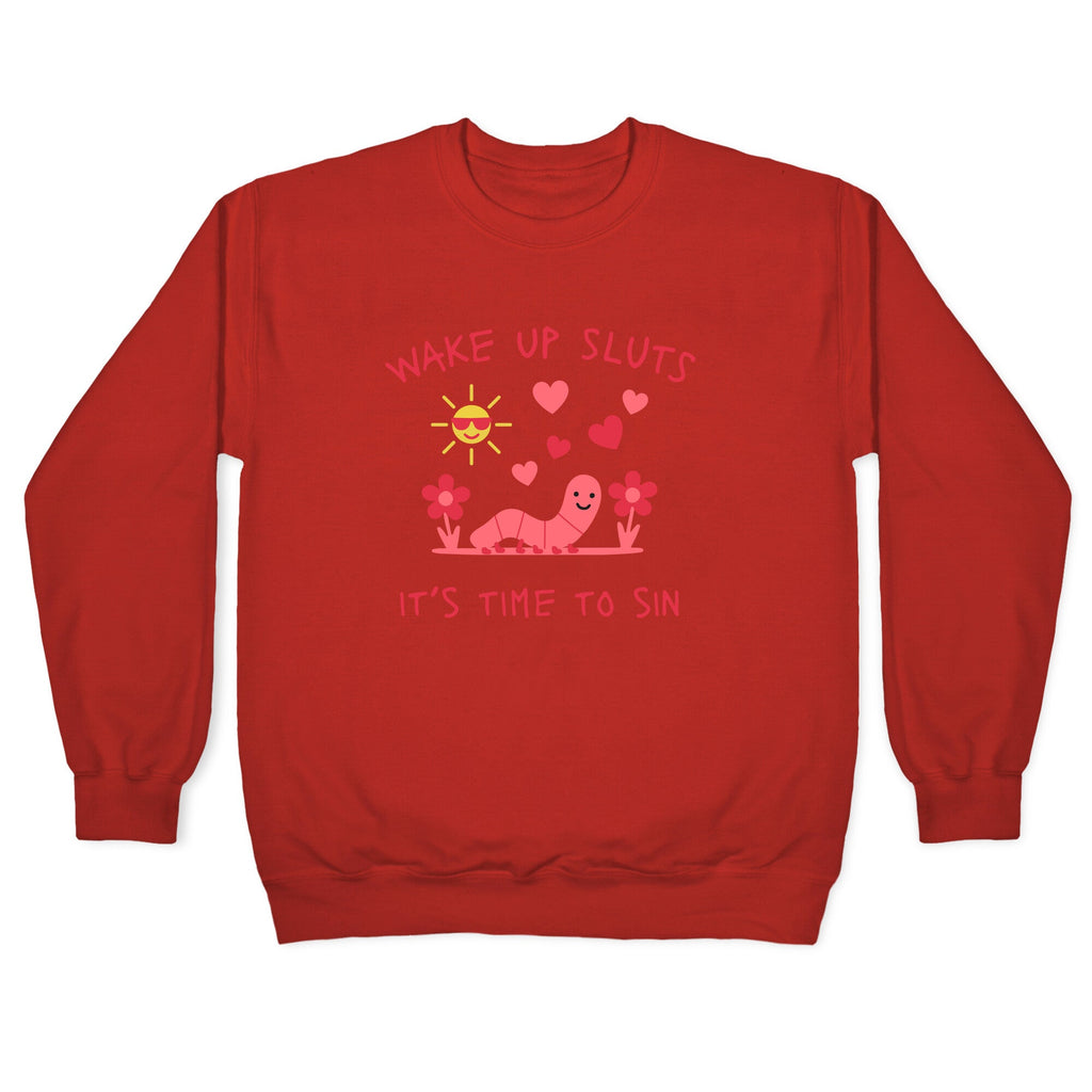 Wake Up Sluts Valentines Edition Crewneck Sweatshirt