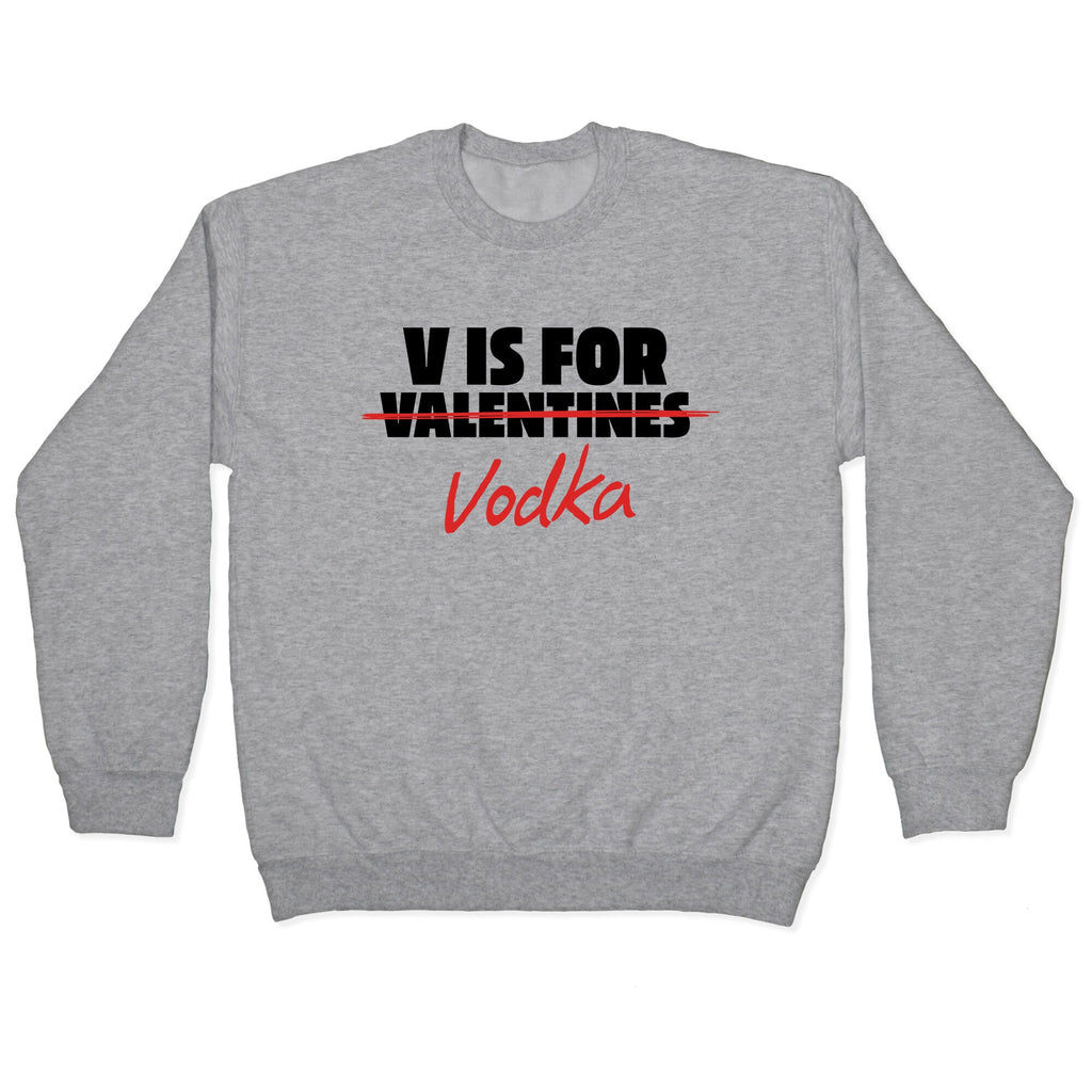 V Is For Vodka Crewneck Sweatshirt
