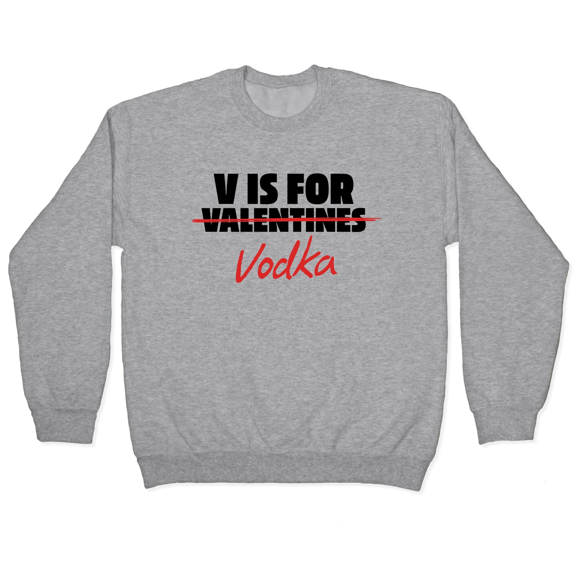V Is For Vodka Crewneck Sweatshirt