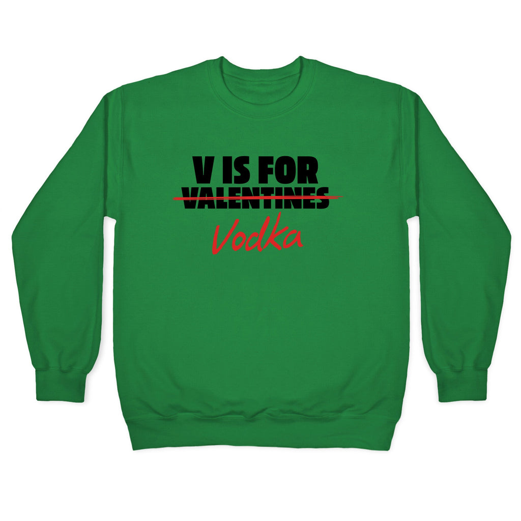 V Is For Vodka Crewneck Sweatshirt