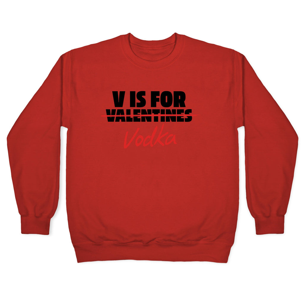 V Is For Vodka Crewneck Sweatshirt