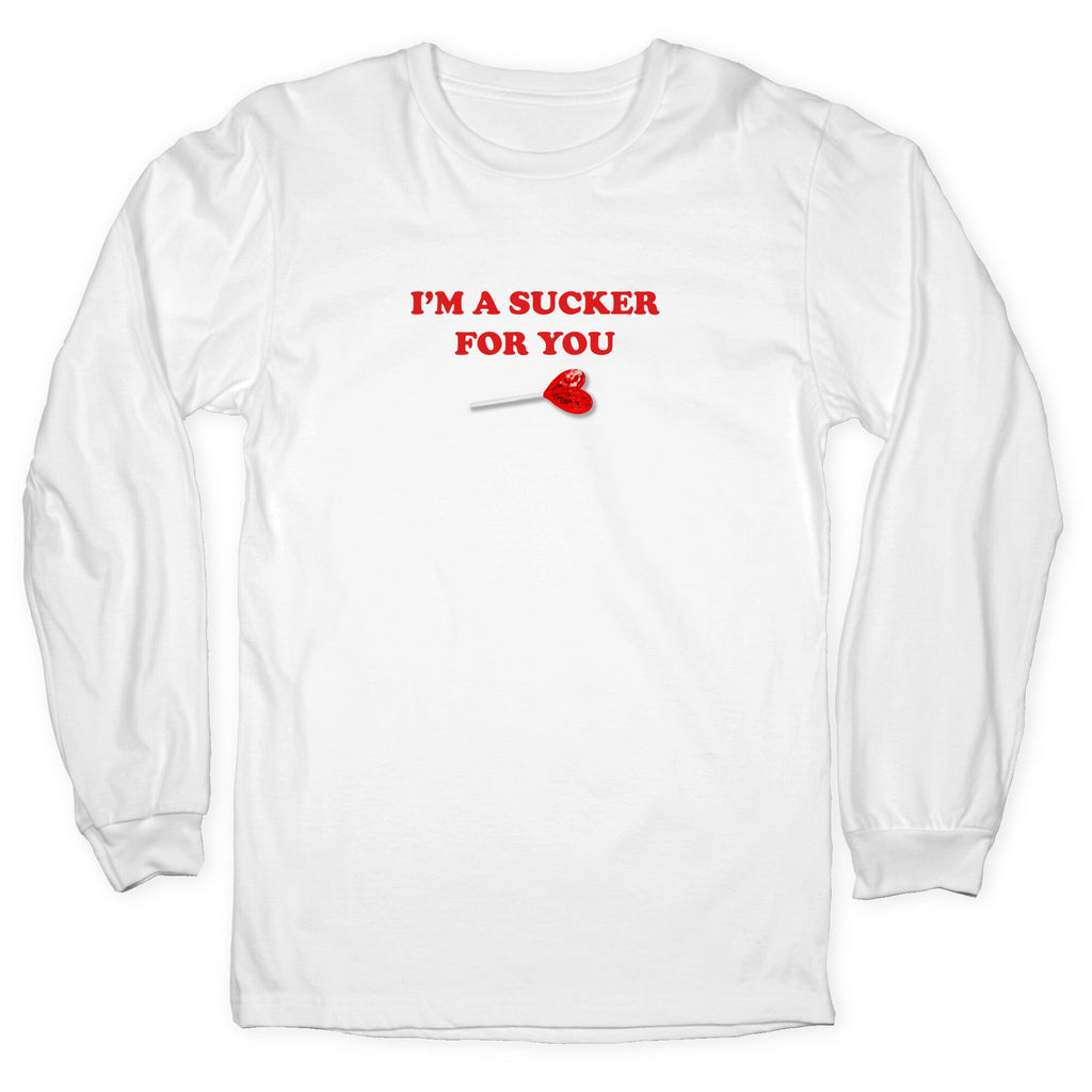 Im A Sucker For You Longsleeve Tee
