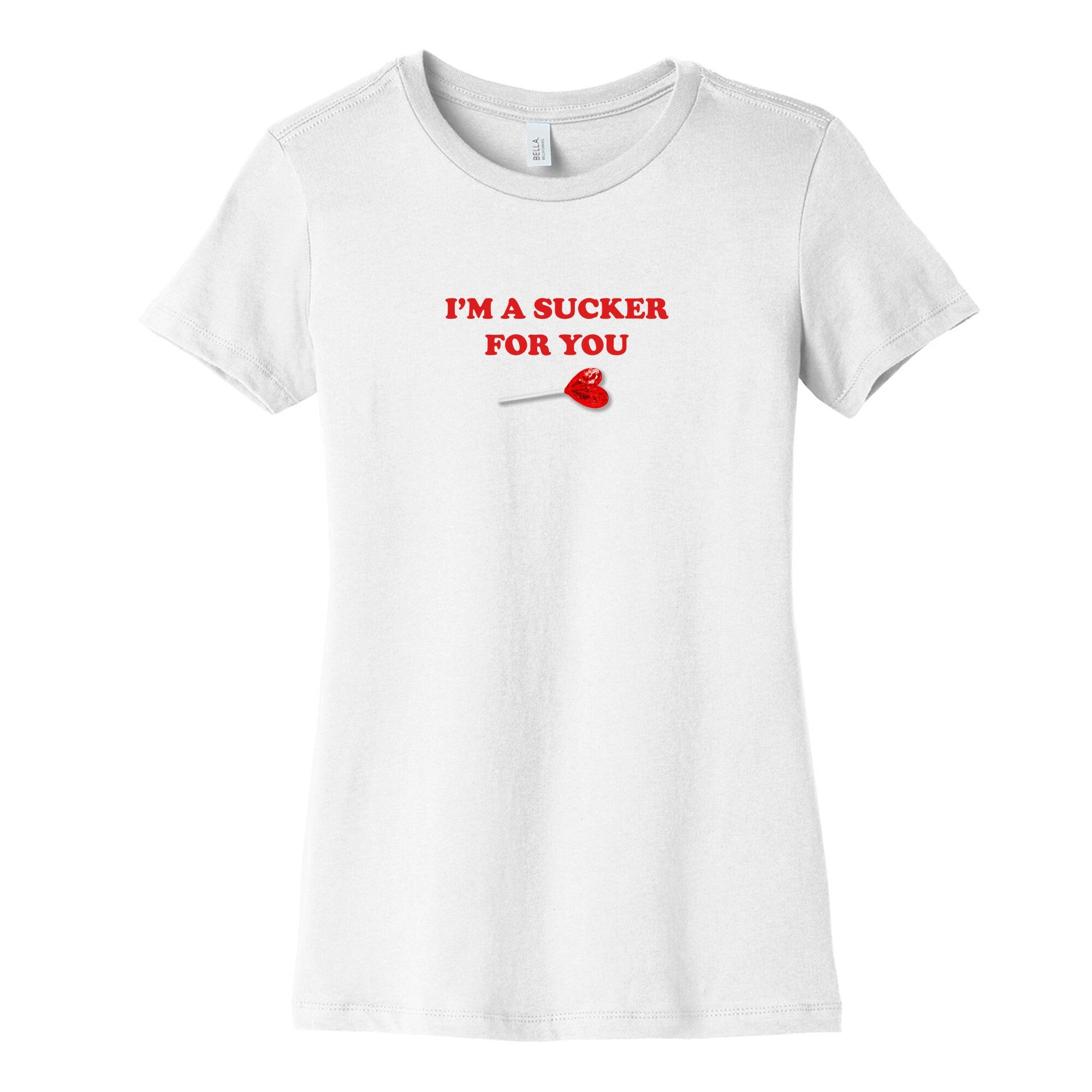 Im A Sucker For You Womens Cotton Tee