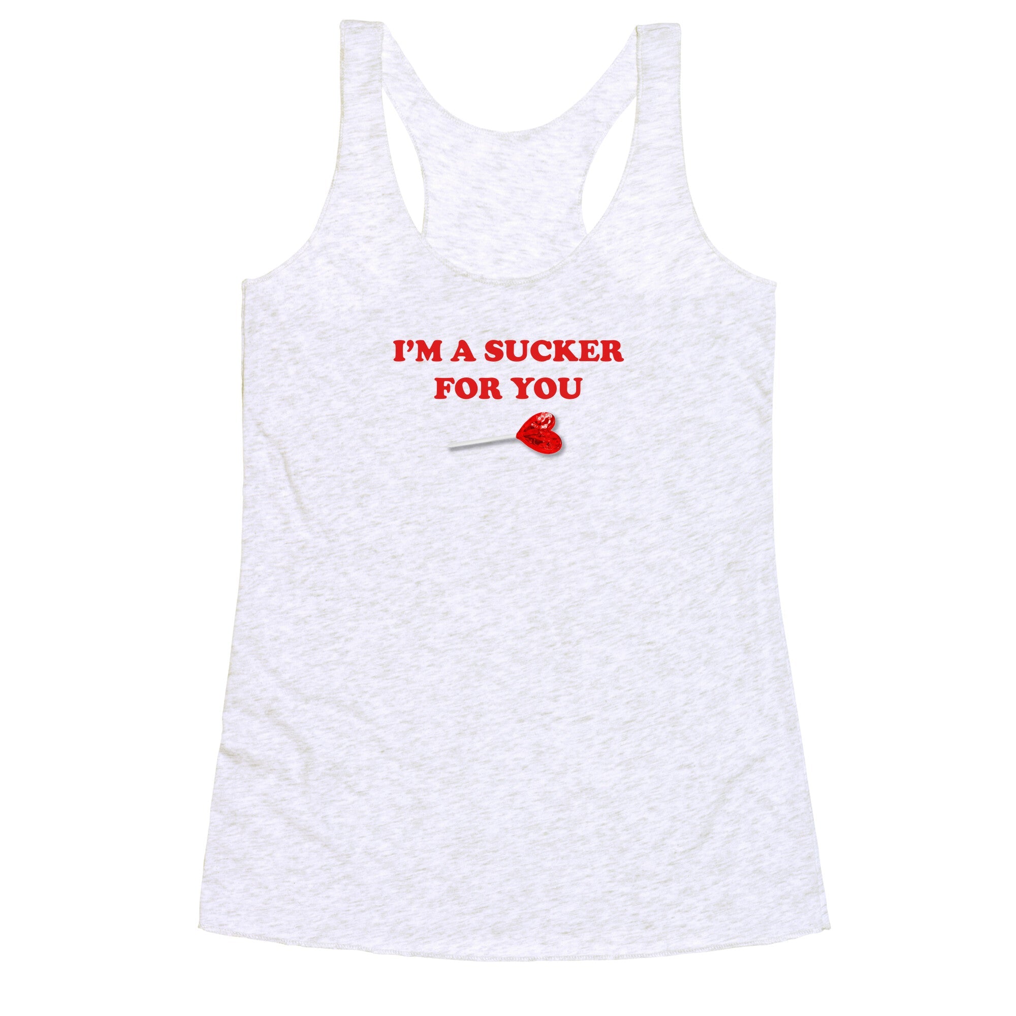 Im A Sucker For You Racerback Tank