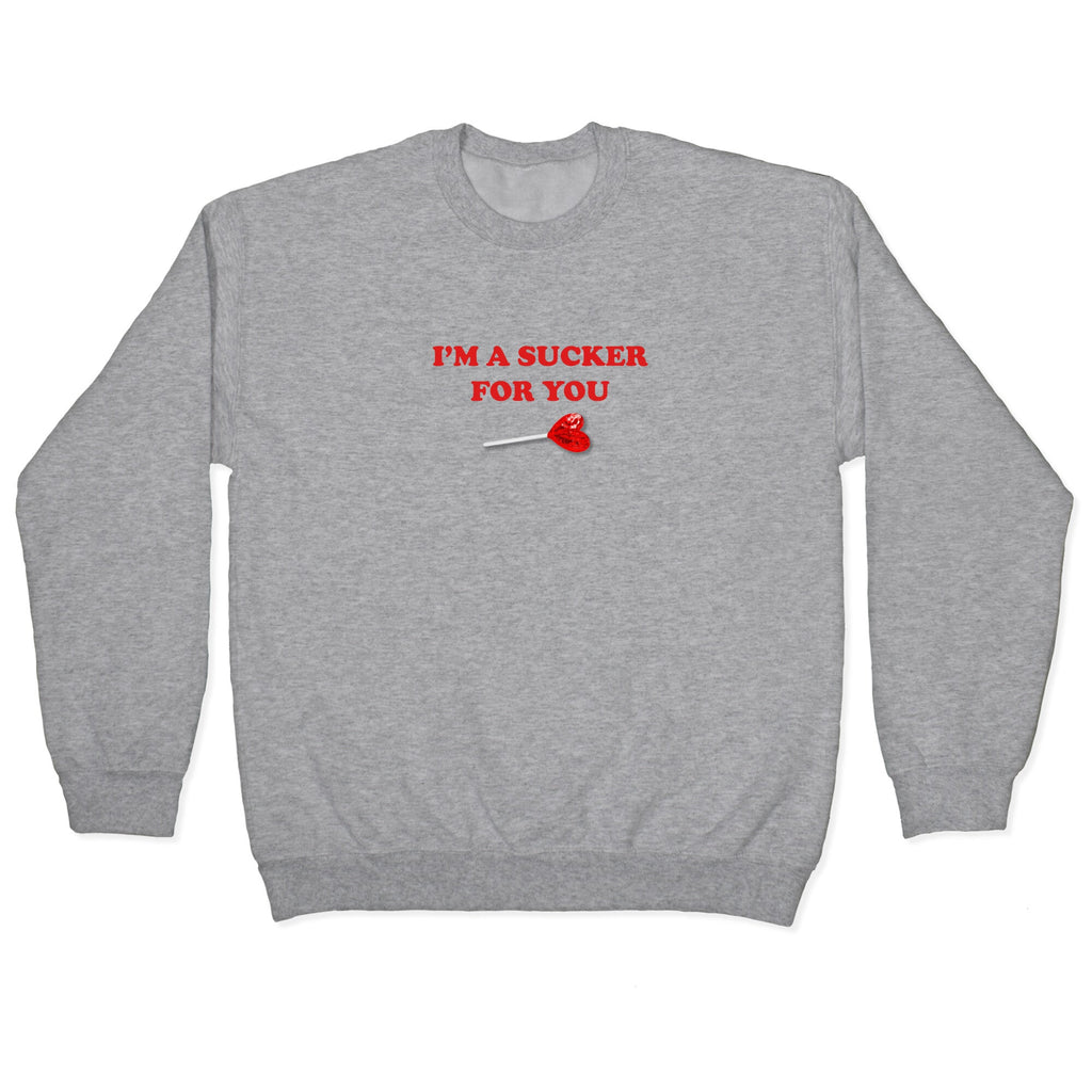 Im A Sucker For You Crewneck Sweatshirt