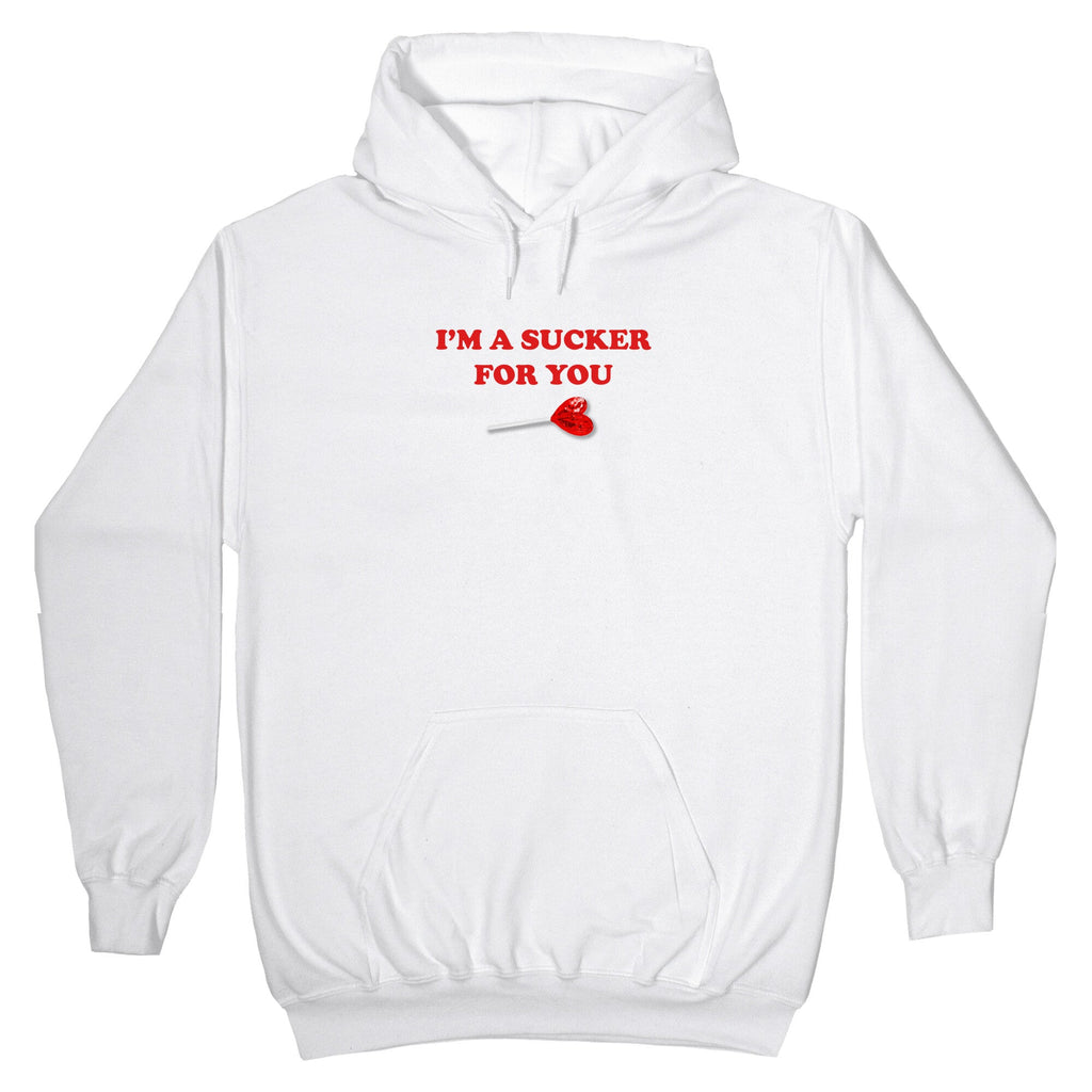 Im A Sucker For You Hoodie