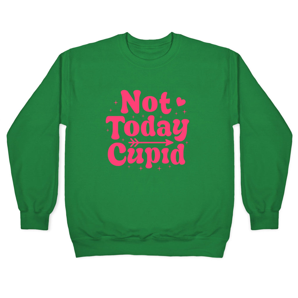 Not Today Cupid Crewneck Sweatshirt