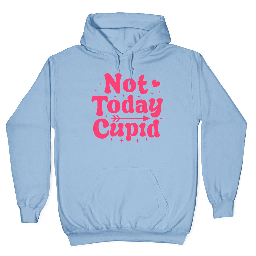Not Today Cupid Hoodie
