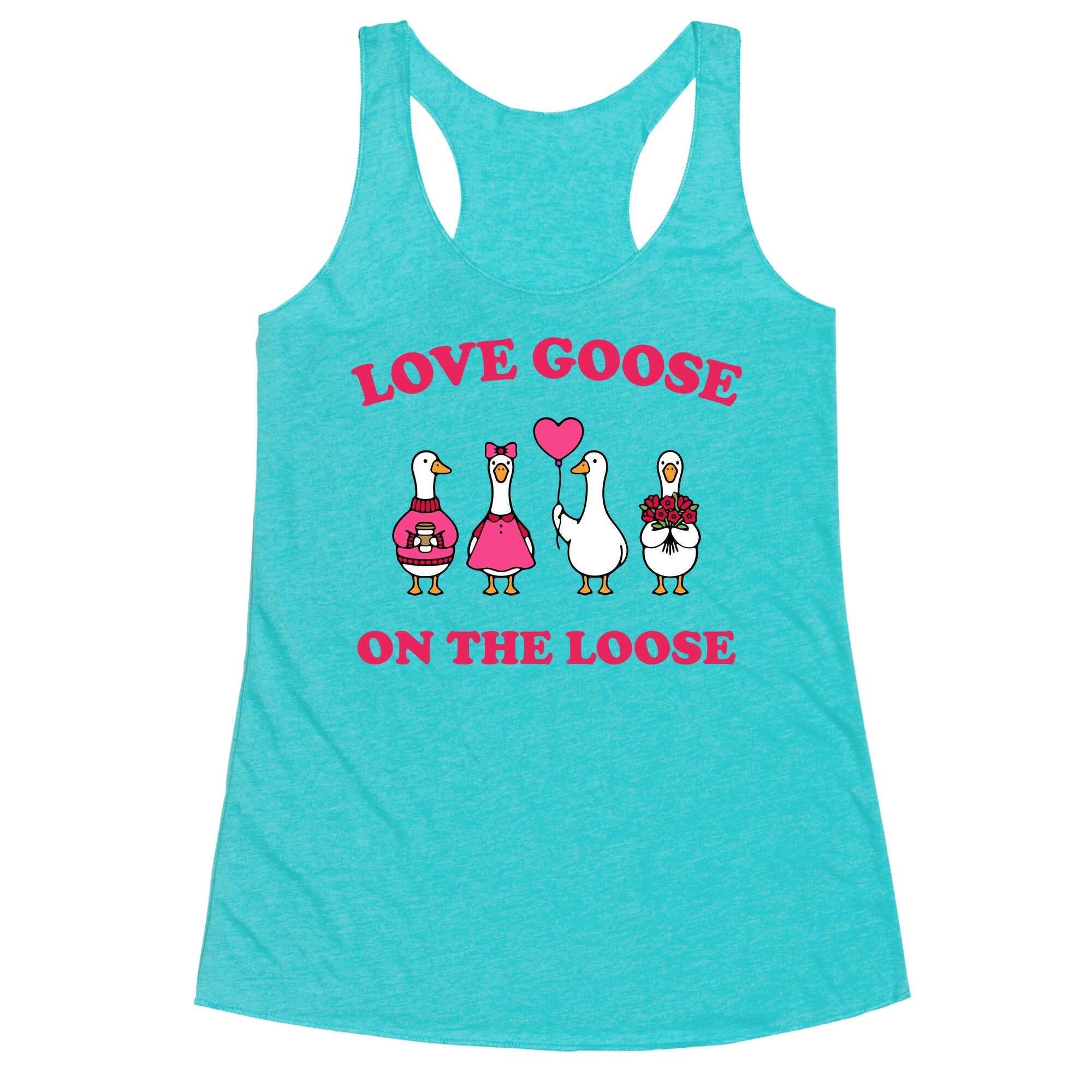 Love Goose On The Loose Racerback Tank