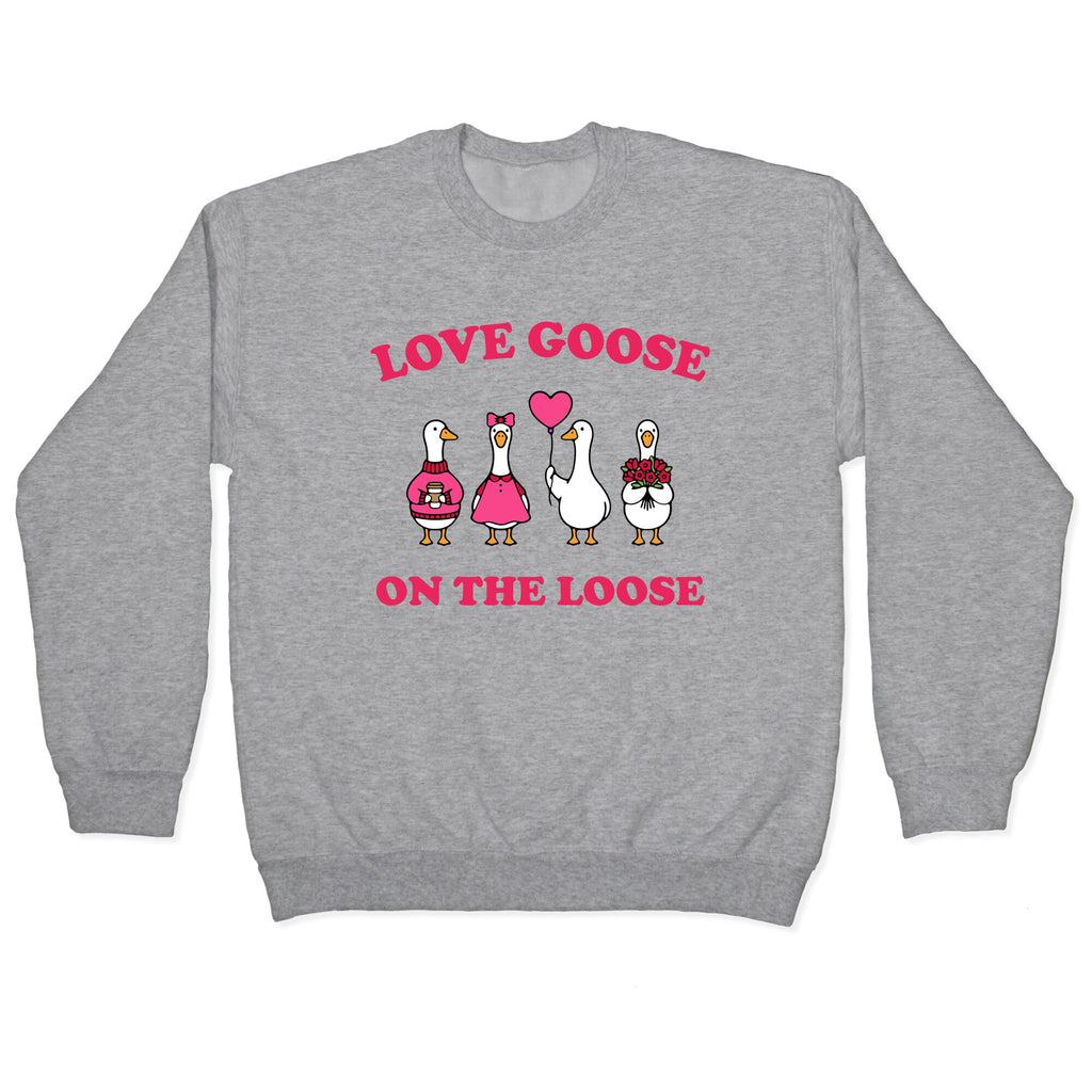 Love Goose On The Loose Crewneck Sweatshirt