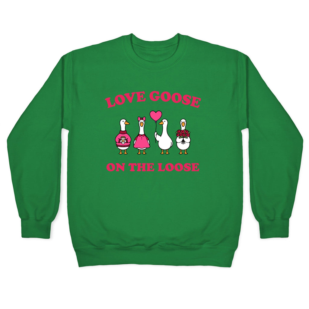 Love Goose On The Loose Crewneck Sweatshirt
