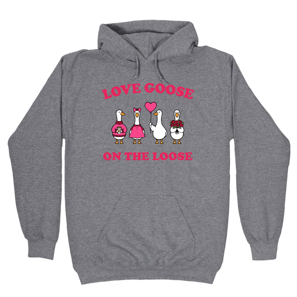 Love Goose On The Loose Hoodie