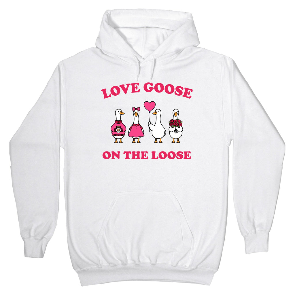 Love Goose On The Loose Hoodie
